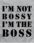 I'm the boss I'm the boss